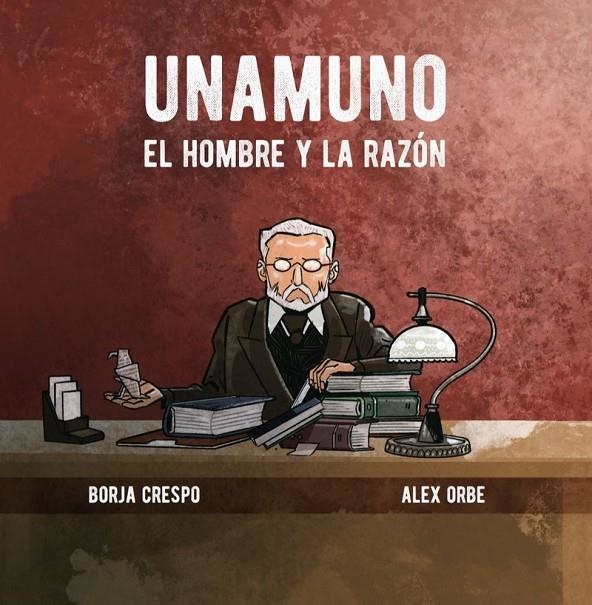 UNAMUNO. El hombre y la razón | 9788416575800 | Crespo Borja ; Orbe Alex | Librería Castillón - Comprar libros online Aragón, Barbastro