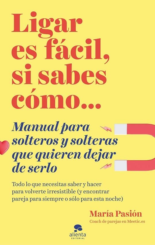 Ligar es fácil, si sabes cómo | 9788413440873 | Pasión, María | Librería Castillón - Comprar libros online Aragón, Barbastro