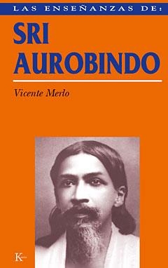 Las enseñanzas de Sri Aurobindo | 9788472453944 | Merlo Lillo, Vicente | Librería Castillón - Comprar libros online Aragón, Barbastro