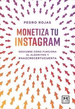 MONETIZA TU INSTAGRAM | 9788418757341 | ROJAS, PEDRO | Librería Castillón - Comprar libros online Aragón, Barbastro