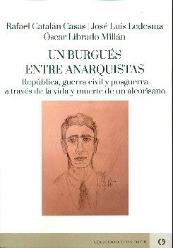 UN BURGUES ENTRE ANARQUISTAS | 9788416565887 | CATALAN CASAS, RAFAEL/ LIBRADO MILLAN, OSCAR/ Ledesma, José Luis | Librería Castillón - Comprar libros online Aragón, Barbastro