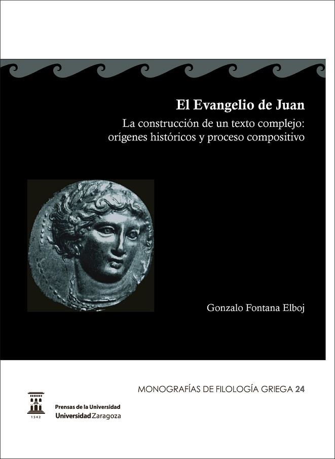 El Evangelio de Juan. La construcción de un texto complejo: Orígenes históricos | 9788416028900 | Fontana Elboj, Gonzalo | Librería Castillón - Comprar libros online Aragón, Barbastro