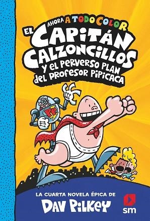 CACC.4 EL CAPITAN CALZONCILLOS Y EL PERVERSO PLAN DEL PROFESOR PIPICACA | 9788413921402 | Pilkey, Dav | Librería Castillón - Comprar libros online Aragón, Barbastro