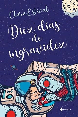 Diez días de ingravidez | 9788408244073 | Estival, Clara | Librería Castillón - Comprar libros online Aragón, Barbastro