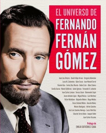 EL UNIVERSO DE FERNANDO FERNÁN GÓMEZ | 9788418181245 | BELINCHÓN GREGORIO / IGLESIAS JAIME ; MELERO SALVADOR ALEJANDRO ; MIGUEL MARIAS / RODRIGUEZ LAFUENTE | Librería Castillón - Comprar libros online Aragón, Barbastro