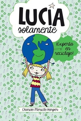 ¡Experta en reciclaje! (Lucía solamente 4) | 9788427203822 | Harper, Charise Mericle | Librería Castillón - Comprar libros online Aragón, Barbastro