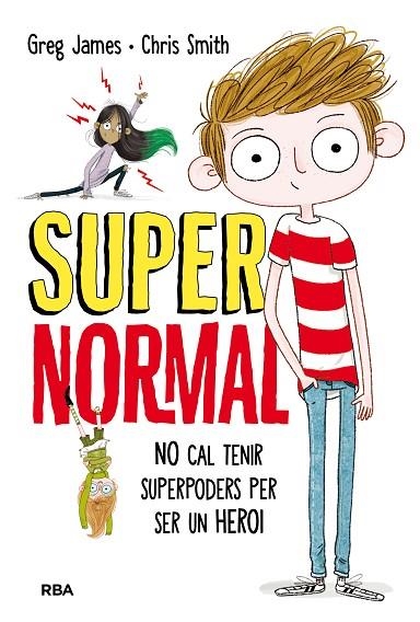 No cal tenir superpoders per ser un heroi (Supernormal 1) | 9788427211681 | JAMES, GREG/SMITH, CHRIS | Librería Castillón - Comprar libros online Aragón, Barbastro