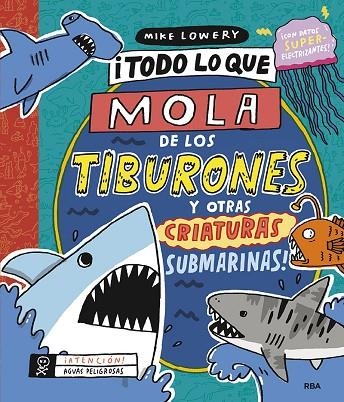 ¡Todo lo que mola de los tiburones y otras criaturas submarinas! | 9788427220157 | Mike Lowery | Librería Castillón - Comprar libros online Aragón, Barbastro