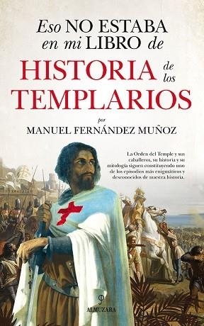 ESO NO ESTABA...HIST. DE LOS TEMPLARIOS | 9788418757549 | FERNÁNDEZ MUÑOZ, MANUEL | Librería Castillón - Comprar libros online Aragón, Barbastro