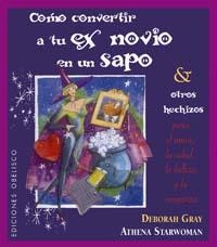 COMO CONVERTIR A TU EX NOVIO EN UN SAPO | 9788497772525 | GRAY, DEBORAH | Librería Castillón - Comprar libros online Aragón, Barbastro