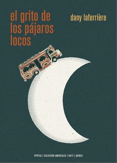 El grito de los pájaros locos | 9788417386740 | Dany Laferrière | Librería Castillón - Comprar libros online Aragón, Barbastro