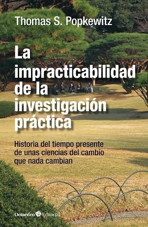 La impracticabilidad de la investigación práctica | 9788418819131 | Popkewitz, Thomas Stanley | Librería Castillón - Comprar libros online Aragón, Barbastro