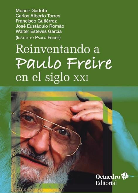 Reinventando a Paulo Freire en el siglo XXI | 9788418819186 | Gadotti, Moacir/Torres, Carlos Alberto/Gutiérrez, Franscisco/Romao, José Eustaquio/Esteves García, W | Librería Castillón - Comprar libros online Aragón, Barbastro