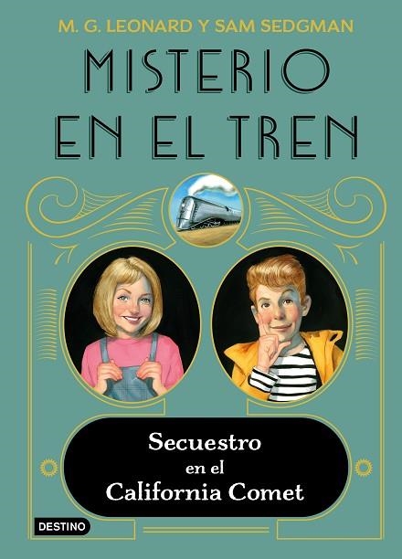 Misterio en el tren 2. Secuestro en el California Comet | 9788408245513 | Leonard, M.G./Sedgman, Sam | Librería Castillón - Comprar libros online Aragón, Barbastro