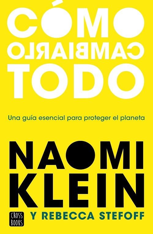 Cómo cambiarlo todo | 9788408245537 | Klein, Naomi ; Stefoff, Rebecca | Librería Castillón - Comprar libros online Aragón, Barbastro