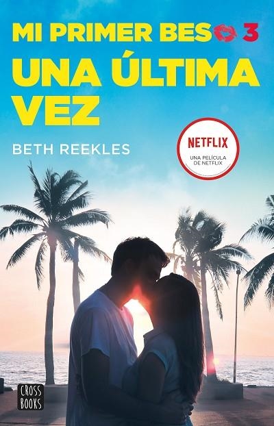 Mi primer beso 3. Una última vez | 9788408236863 | Reekles, Beth | Librería Castillón - Comprar libros online Aragón, Barbastro