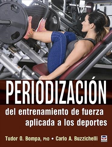 Periodización del entrenamiento de fuerza aplicada a los deportes | 9788418655081 | O. Bompa, Tudor/A. Buzzichelli, Carlo | Librería Castillón - Comprar libros online Aragón, Barbastro