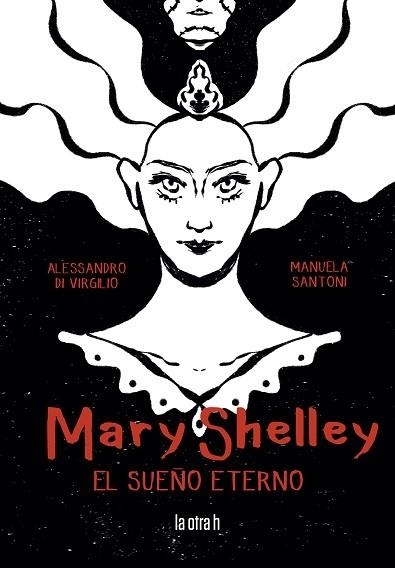 MARY SHELLY : EL SUEÑO ETERNO | 9788416763627 | VIRGILIO, ALESSANDRO DI ; SANTONI, MANUELA | Librería Castillón - Comprar libros online Aragón, Barbastro