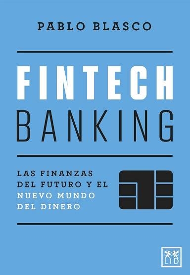 FINTECH BANKING | 9788418757532 | BLASCO, PABLO | Librería Castillón - Comprar libros online Aragón, Barbastro