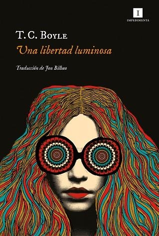 Una libertad luminosa | 9788417553586 | Boyle, T. C. | Librería Castillón - Comprar libros online Aragón, Barbastro