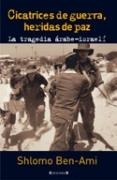 CICATRICES DE GUERRA HERIDAS DE PAZ | 9788466620482 | BEN-AMI, SHLOMO | Librería Castillón - Comprar libros online Aragón, Barbastro