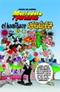 KAMIKAZE REGULEZ, EL : MAGOS DEL HUMOR MORTADELO 109 | 9788466626385 | IBAÑEZ, F. (IBAÑEZ TALAVERA, FRANCISCO) | Librería Castillón - Comprar libros online Aragón, Barbastro