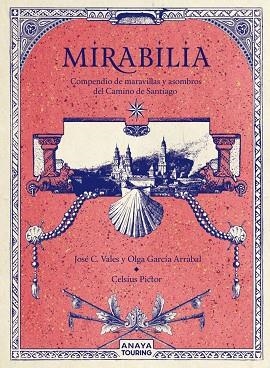 Mirabilia. Compendio de maravillas y asombros del Camino de Santiago | 9788491584254 | García Arrabal, Olga/C. Vales, José/Pictor, Celsius | Librería Castillón - Comprar libros online Aragón, Barbastro