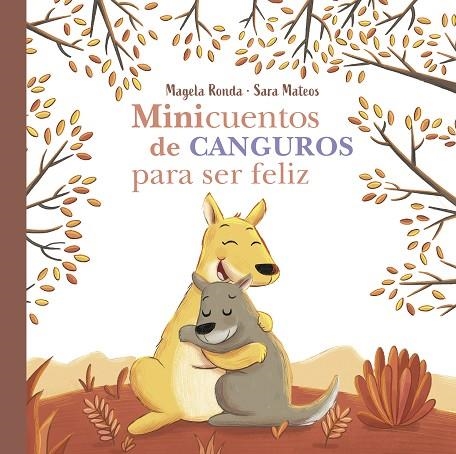 Minicuentos de canguros para ser feliz | 9788448858407 | Sara Mateos Magela Ronda | Librería Castillón - Comprar libros online Aragón, Barbastro