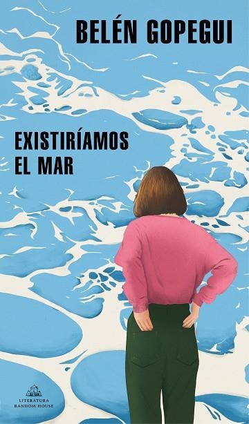 Existiríamos el mar | 9788439739296 | Belén Gopegui | Librería Castillón - Comprar libros online Aragón, Barbastro