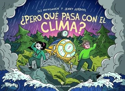 ¿Pero qué pasa con el clima? | 9788417800925 | Mathismoen, Ole/Jordahl, Jenny | Librería Castillón - Comprar libros online Aragón, Barbastro