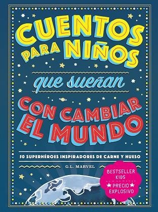 Cuentos para niños que sueñan con cambiar el mundo | 9788418538728 | Marvel, G.L | Librería Castillón - Comprar libros online Aragón, Barbastro