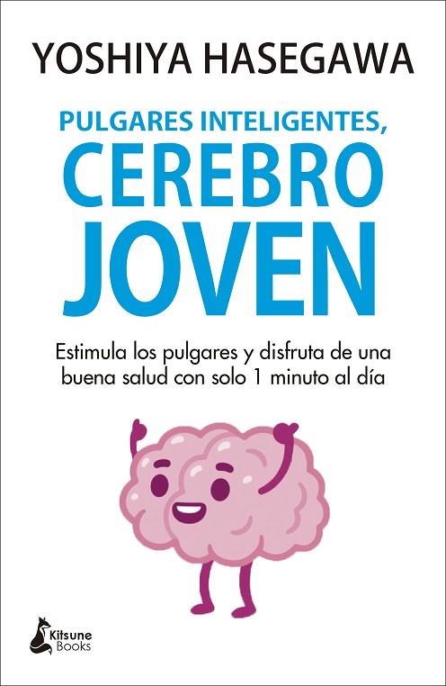 Pulgares inteligentes, cerebro joven | 9788418524059 | Hasegawa, Yoshiya | Librería Castillón - Comprar libros online Aragón, Barbastro