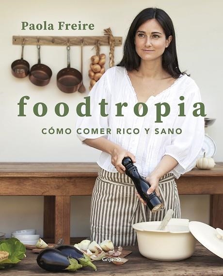 Foodtropia | 9788418055119 | Paola Freire | Librería Castillón - Comprar libros online Aragón, Barbastro