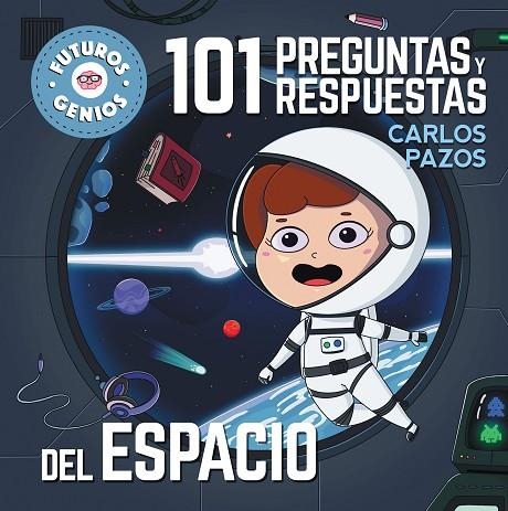 101 preguntas y respuestas del espacio (Futuros Genios 7) | 9788448858438 | Carlos Pazos | Librería Castillón - Comprar libros online Aragón, Barbastro