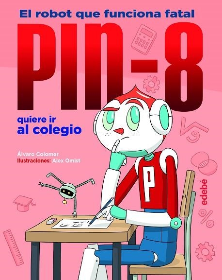 PIN-8 quiere ir al colegio | 9788468352978 | Colomer Moreno, Álvaro | Librería Castillón - Comprar libros online Aragón, Barbastro