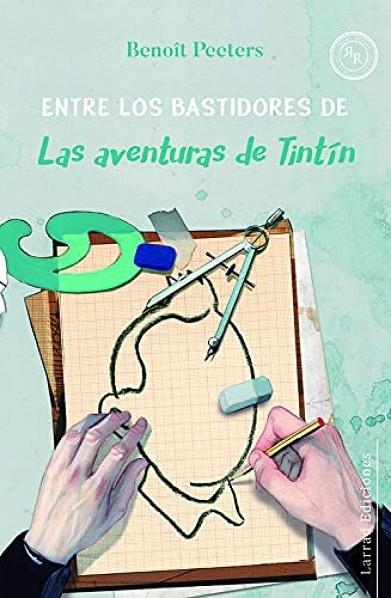 ENTRE LOS BASTIDORES DE LAS AVENTURAS DE TINTÍN | 9788412241365 | PEETERS, BENOÎT | Librería Castillón - Comprar libros online Aragón, Barbastro