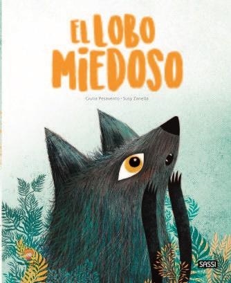 El Lobo Miedoso. Libros Ilustrados.  Edic. ilustrado (Español) | 9788418127373 | G. Pesavento/S. Zanella | Librería Castillón - Comprar libros online Aragón, Barbastro