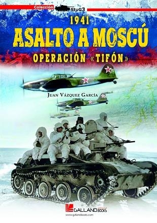 1941. Asalto a Moscú. | 9788417816599 | Vázquez García, Juan | Librería Castillón - Comprar libros online Aragón, Barbastro