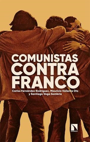 Comunistas contra Franco | 9788413523163 | Fernández Rodríguez, Carlos;Valiente Ots, Mauricio;Vega Sombría, Santiago | Librería Castillón - Comprar libros online Aragón, Barbastro