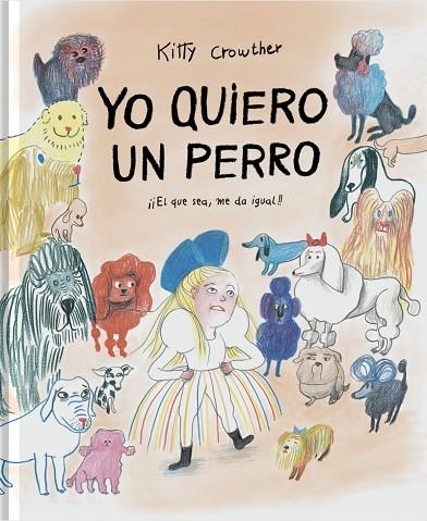 Yo quiero un perro | 9788417617851 | Crowther, Kitty | Librería Castillón - Comprar libros online Aragón, Barbastro