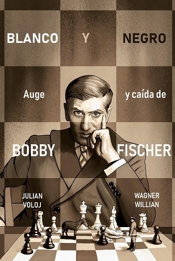 Blanco y Negro : Auge y caída de Bobby Fisher | 9788418347870 | Wagner Willian Julian Voloj | Librería Castillón - Comprar libros online Aragón, Barbastro