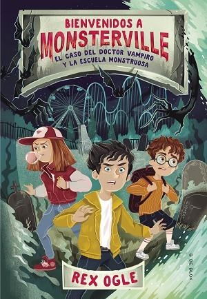 El caso del doctor vampiro y la escuela monstruosa (Bienvenidos a Monsterville 1 | 9788417736590 | Rex Ogle | Librería Castillón - Comprar libros online Aragón, Barbastro