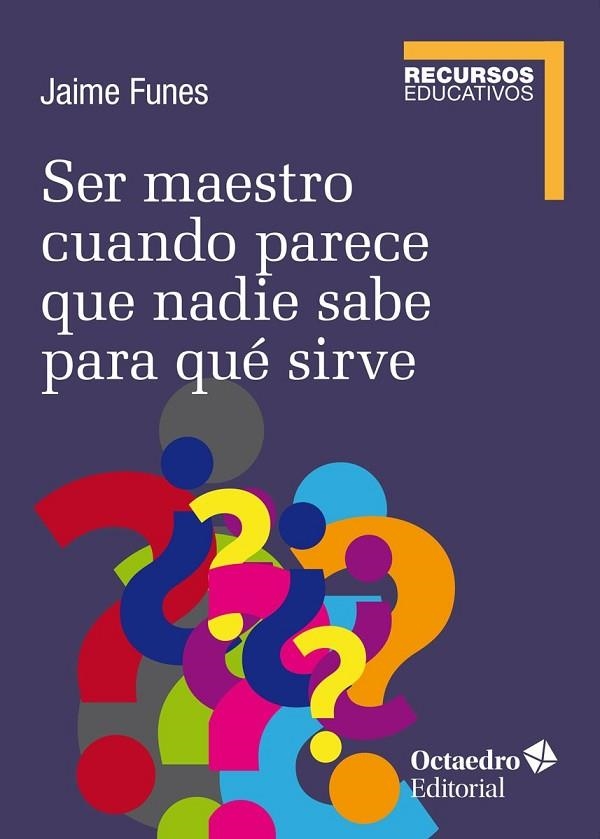 Ser maestro cuando nadie sabe para qué sirve | 9788418615061 | Funes Artiaga, Jaime | Librería Castillón - Comprar libros online Aragón, Barbastro