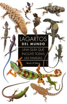 LAGARTOS DEL MUNDO : UNA GUIA QUE INLCUYE TODAS LAS FAMILIAS | 9788428217378 | O'SHEA, MARK | Librería Castillón - Comprar libros online Aragón, Barbastro