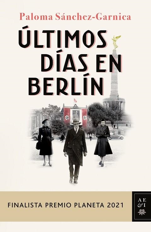 ULTIMOS DIAS EN BERLIN - FINALISTA PREMIO PLANETA 2021 | 9788408249856 | SANCHEZ-GARNICA, PALOMA | Librería Castillón - Comprar libros online Aragón, Barbastro