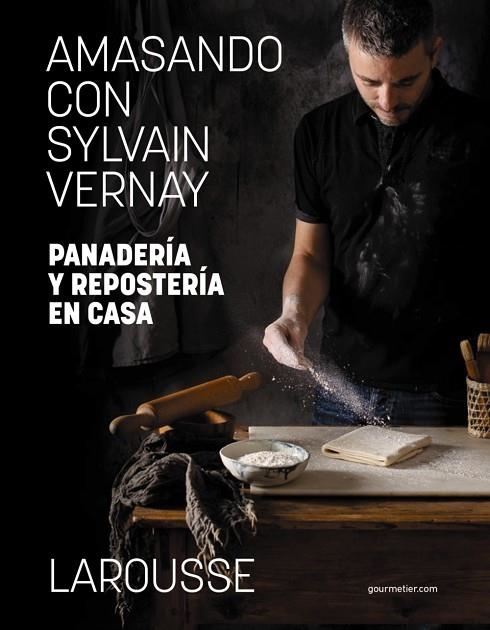 Amasando con Sylvain Vernay. Panadería y repostería en casa | 9788418473982 | Vernay, Sylvain | Librería Castillón - Comprar libros online Aragón, Barbastro