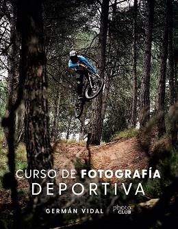 Curso de fotografía deportiva | 9788441544369 | Vidal Ponce, Germán | Librería Castillón - Comprar libros online Aragón, Barbastro