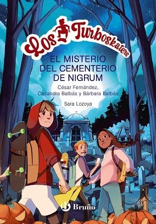 Los Turboskaters, 2. La leyenda del cementerio de Nigrum | 9788469662656 | Fernández García, César;Balbás, Bárbara;Balbás, Casandra | Librería Castillón - Comprar libros online Aragón, Barbastro