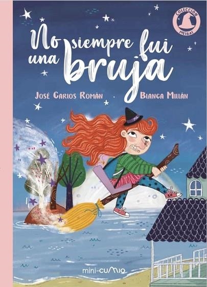 NO SIEMPRE FUI UNA BRUJA | 9788482895482 | ROMÁN, JOSÉ CARLOS; MILLÁN, BLANCA | Librería Castillón - Comprar libros online Aragón, Barbastro