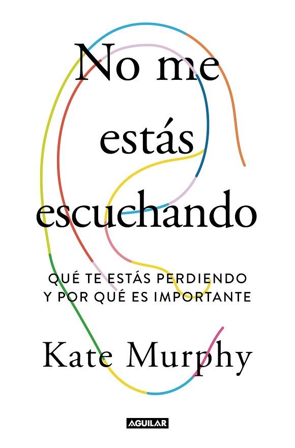 No me estás escuchando | 9788403519428 | Kate Murphy | Librería Castillón - Comprar libros online Aragón, Barbastro